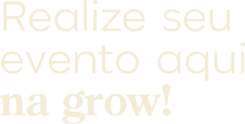 Realize-seu-evento-aqui-na-grow!-2